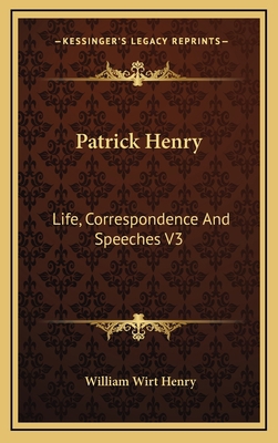 Patrick Henry: Life, Correspondence and Speeche... 1163429120 Book Cover