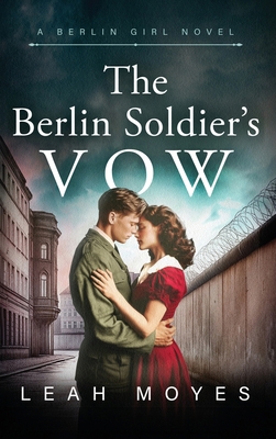 The Berlin Soldier's Vow: A Historical Fiction ... 965575989X Book Cover