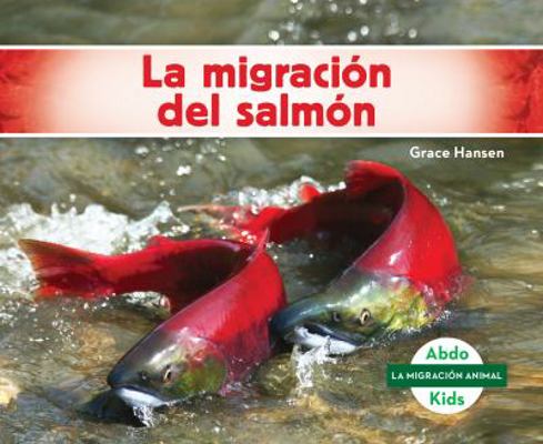 La Migracion del Salmon (Salmon Migration) [Spanish] 1532106440 Book Cover