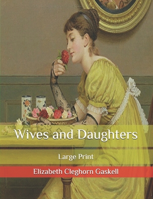 Wives and Daughters: Large Print B08B7KFG87 Book Cover