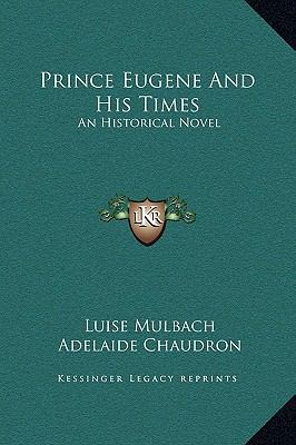 Prince Eugene And His Times: An Historical Novel 1169322573 Book Cover