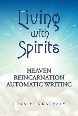Living with Spirits: Heaven Reincarnation Autom... 1728332710 Book Cover