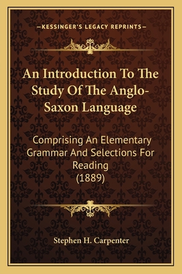 An Introduction To The Study Of The Anglo-Saxon... 1164062182 Book Cover