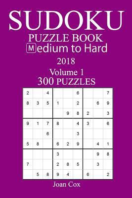 300 Medium to Hard Sudoku Puzzle Book - 2018 1974204790 Book Cover