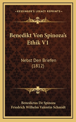 Benedikt Von Spinoza's Ethik V1: Nebst Den Brie... [German] 1166873528 Book Cover