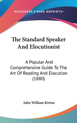 The Standard Speaker And Elocutionist: A Popula... 1120998360 Book Cover