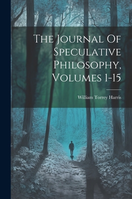 The Journal Of Speculative Philosophy, Volumes ... 1022380621 Book Cover