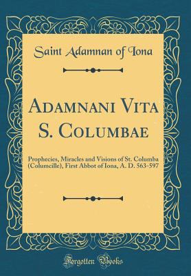 Adamnani Vita S. Columbae: Prophecies, Miracles... 0331942062 Book Cover