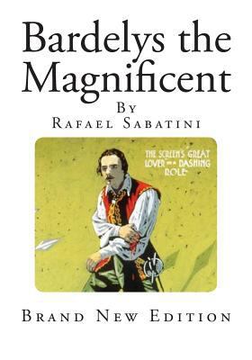 Bardelys the Magnificent 1496115694 Book Cover
