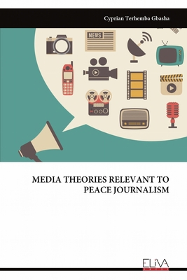 Media Theories Relevant to Peace Journalism 9999318762 Book Cover