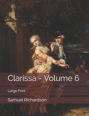 Clarissa - Volume 6: Large Print 1700412701 Book Cover