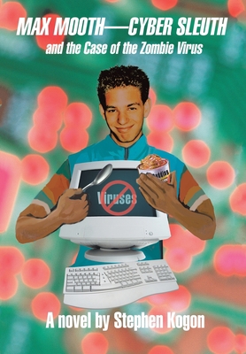 Max Mooth-Cyber Sleuth and the Case of the Zomb... 0595668437 Book Cover