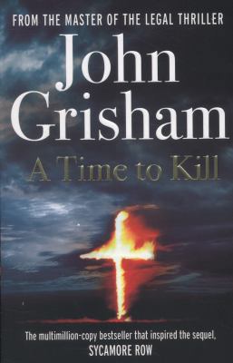 A Time to Kill 0099590751 Book Cover