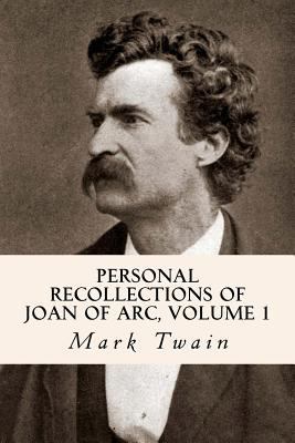 Personal Recollections of Joan of Arc, Volume 1 1502574632 Book Cover