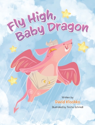 Fly High, Baby Dragon: An Illustrated Bedtime S... B0CXZNCLV5 Book Cover
