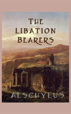 The Libation-Bearers 1515425886 Book Cover