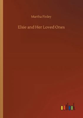 Elsie and Her Loved Ones 3752343966 Book Cover