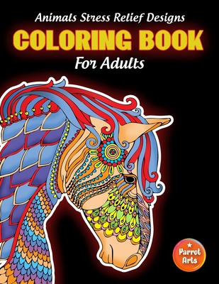 Animals Stress Relief Designs Adult Coloring Book: Relaxing Designs And Mandalas for Adult, Elephants, Lions, Birds, Dogs, Cats, Horses and Many More B08JF5FR2Q Book Cover