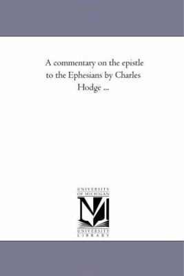 A Commentary On the Epistle to the Ephesians by... 1425543847 Book Cover