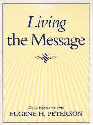 Living the Message: Daily Reflections with Euge... 0060664320 Book Cover