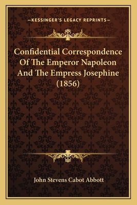 Confidential Correspondence Of The Emperor Napo... 1164196944 Book Cover