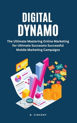 Digital Dynamo: Mastering Online Marketing for ... B0CS62HHK1 Book Cover