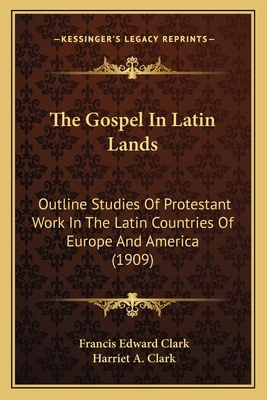 The Gospel In Latin Lands: Outline Studies Of P... 1165117398 Book Cover