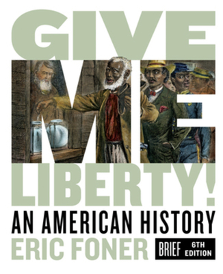 Give Me Liberty!: An American History 0393418162 Book Cover