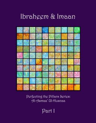 Perfecting the Pillars Ibraheem & Imaan Part 1 : Asmaa' Ul-Husnaa