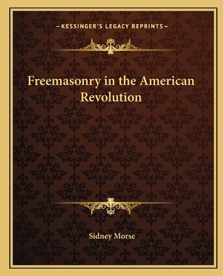 Freemasonry in the American Revolution 116256024X Book Cover