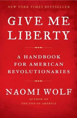 Give Me Liberty: A Handbook for American Revolu... 1416590560 Book Cover