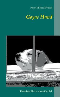 Goyas Hund: Kommissar Riberas mysteriöser Fall [German] 3741270717 Book Cover