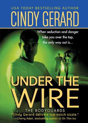 Under the Wire: The Bodyguards 1250051746 Book Cover