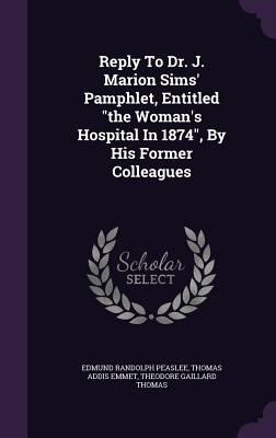 Reply To Dr. J. Marion Sims' Pamphlet, Entitled... 1348025220 Book Cover
