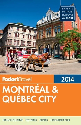 Fodor's Montreal & Quebec City 2014 (Full-color... 0804141711 Book Cover
