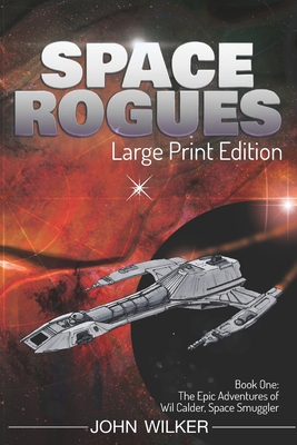 Space Rogues: The Epic Adventures of Wil Calder... 1796319678 Book Cover