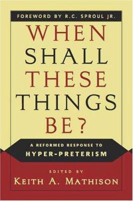 When Shall These Things Be?: A Reformed Respons... 0875525520 Book Cover