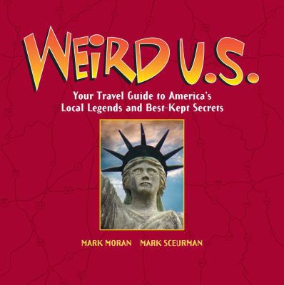 Weird U.S.: Your Travel Guide to America's Loca... 1435154193 Book Cover