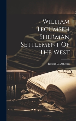 William Tecumseh Sherman Settlement Of The West 1019416475 Book Cover