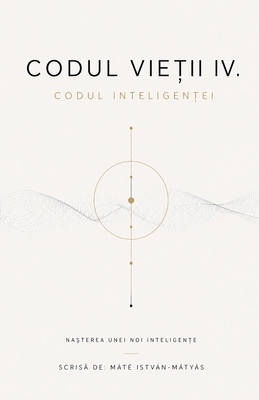 Codul Vietii IV. - Codul Inteligentei [Romanian] B0H86CY57D Book Cover