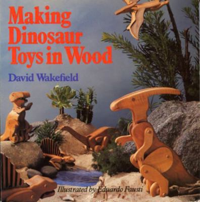 Making Dinosaur Toys in Wood 0806969563 Book Cover