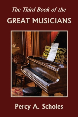 The Third Book of the Great Musicians (Yesterda... 1633341305 Book Cover