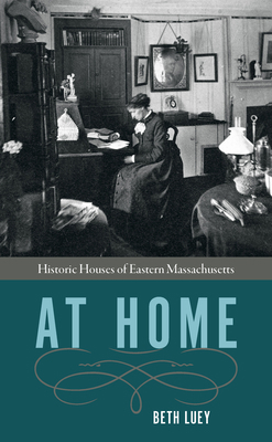 At Home: Historic Houses of Eastern Massachusetts 1625344198 Book Cover