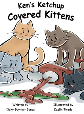 Ken's Ketchup Covered Kittens: Books for Early ... 1964411343 Book Cover