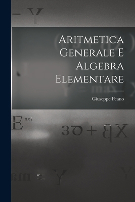 Aritmetica Generale E Algebra Elementare [Italian] 1015937098 Book Cover