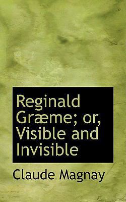 Reginald Grabme; Or, Visible and Invisible 055456419X Book Cover