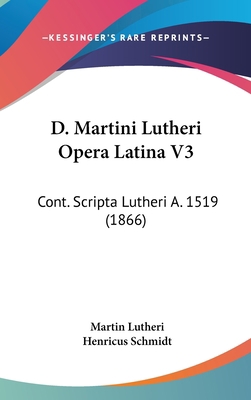 D. Martini Lutheri Opera Latina V3: Cont. Scrip... [Latin] 1160978603 Book Cover