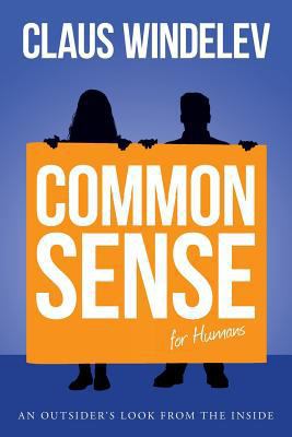 Common Sense for Humans: An Outsider's look fro... 153469899X Book Cover