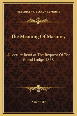 The Meaning Of Masonry: A Lecture Read At The R... 116923061X Book Cover