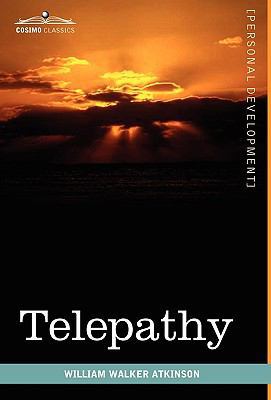 Telepathy: Its Theory, Facts, and Proof 1616403586 Book Cover